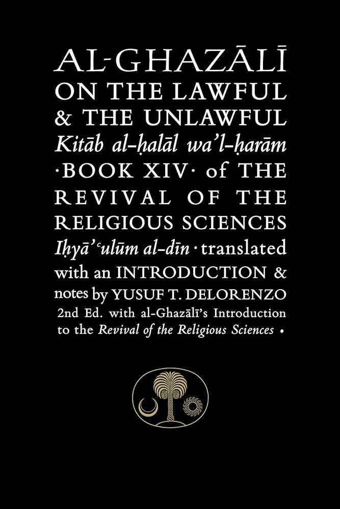 Al-Ghazali on the Lawful & the Unlawful: Book XIV of the Revival of the Religious Sciences (Ghazali series) cover image