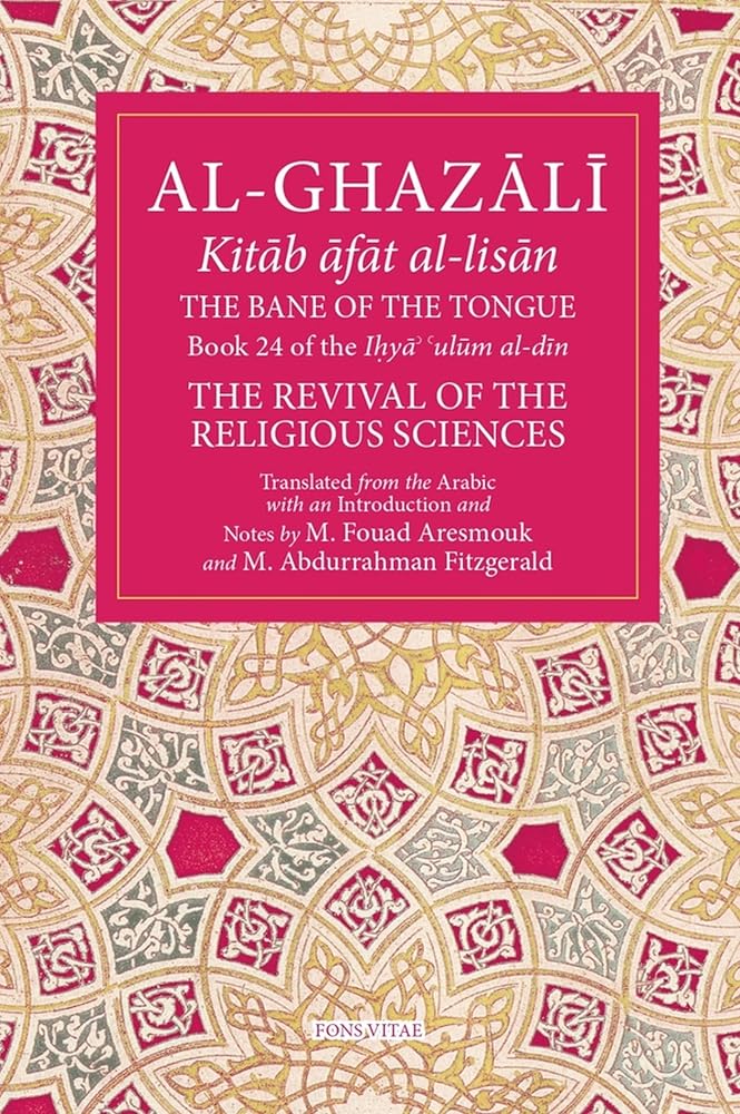The Bane of the Tongue: Book 24 of Ihya' 'ulum al-din, The Revival of the Religious Sciences (24) (The Fons Vitae Al-Ghazali Series) cover image