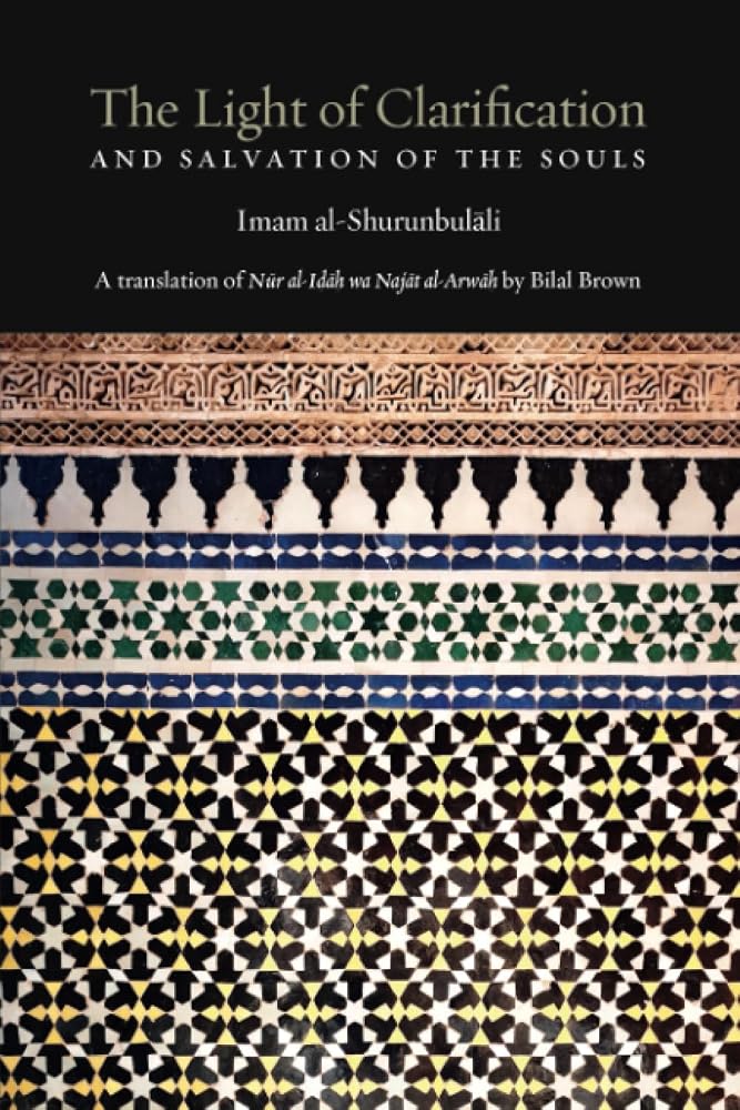 The Light of Clarification and Salvation of the Souls: Nur al-idah: A Hanafi Fiqh Primer cover image