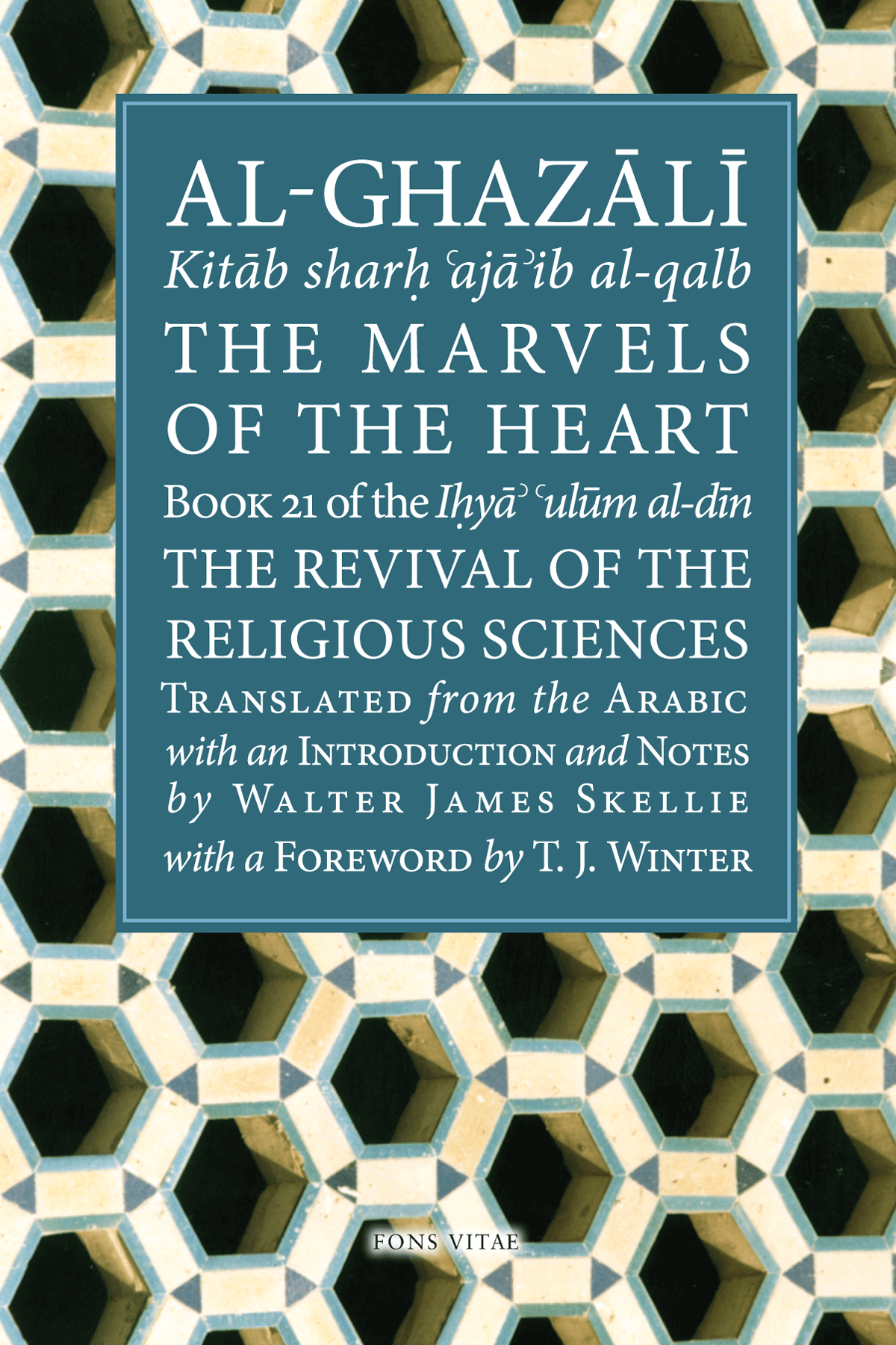 Al-Ghazali: The Marvels of the Heart / Science of the Spirit -Book 21 of the Revival of the Religious Sciences