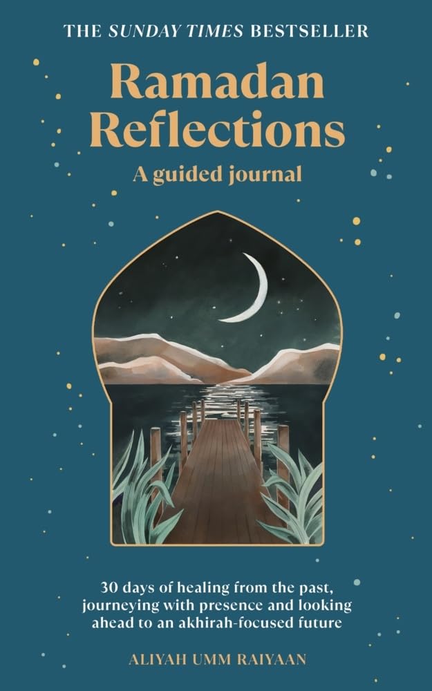 Ramadan Reflections: 30 days of healing from the past, journeying with presence and looking ahead to an akhirah-focused future cover image