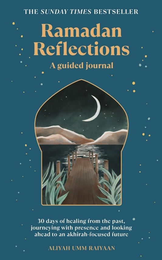 Ramadan Reflections: 30 days of healing from the past, journeying with presence and looking ahead to an akhirah-focused future cover image