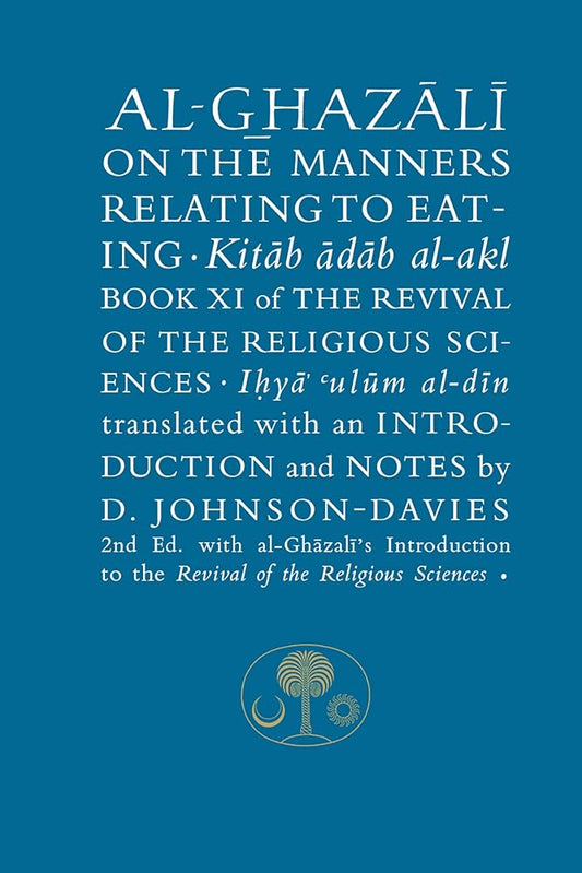 Al-Ghazali on the Manners Relating to Eating: Book XI of the Revival of the Religious Sciences cover image