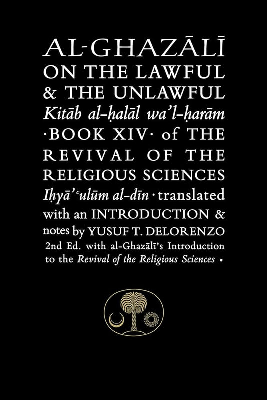 Al-Ghazali on the Lawful & the Unlawful: Book XIV of the Revival of the Religious Sciences (Ghazali series) cover image