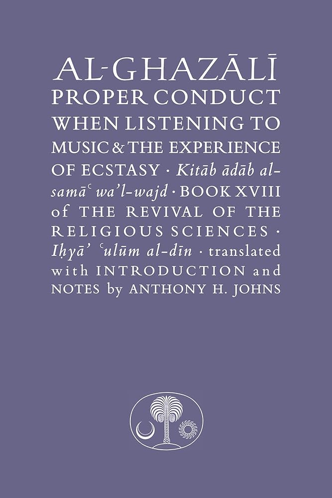 Al-Ghazali on Proper Conduct when Listening to Music and the Experience of Ecstasy cover image