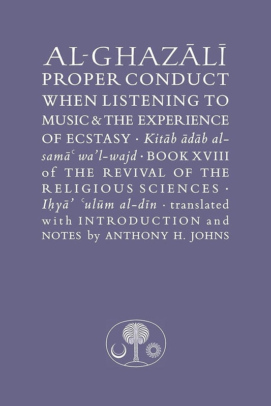 Al-Ghazali on Proper Conduct when Listening to Music and the Experience of Ecstasy cover image