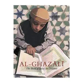 Imam Al-Ghazali: The Book of Belief for Children (Ghazali Children) cover image