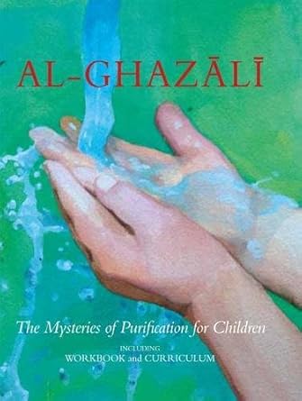 al-ghazali: Los misterios de la purificación para niños, incluyendo Workbook (al-ghazali Childrens Series) cover image