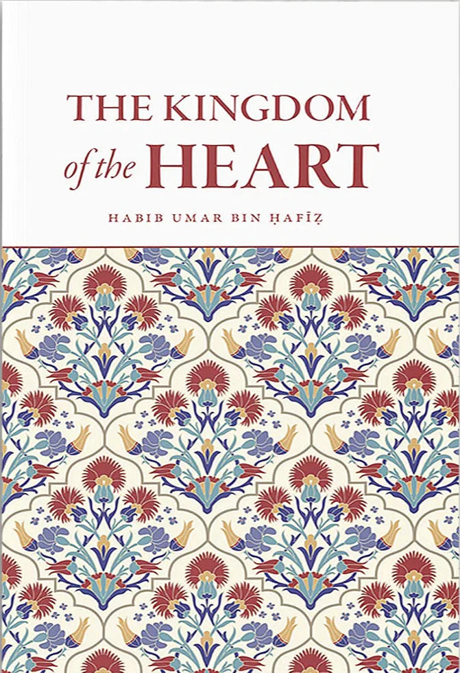 The Kingdom Of The Heart by Habib Umar Bin Hafiz