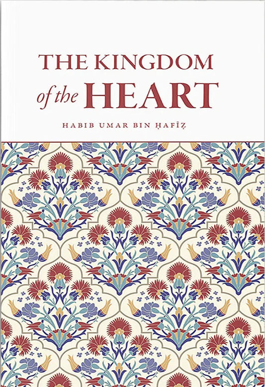 The Kingdom Of The Heart by Habib Umar Bin Hafiz