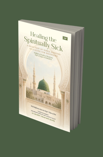Healing the Spiritually Sick: A Selection of Noble Hadiths as a Guide for Beginners
