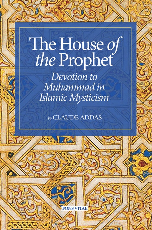 House of the Prophet Devotion to Muhammad in Islamic Mysticism