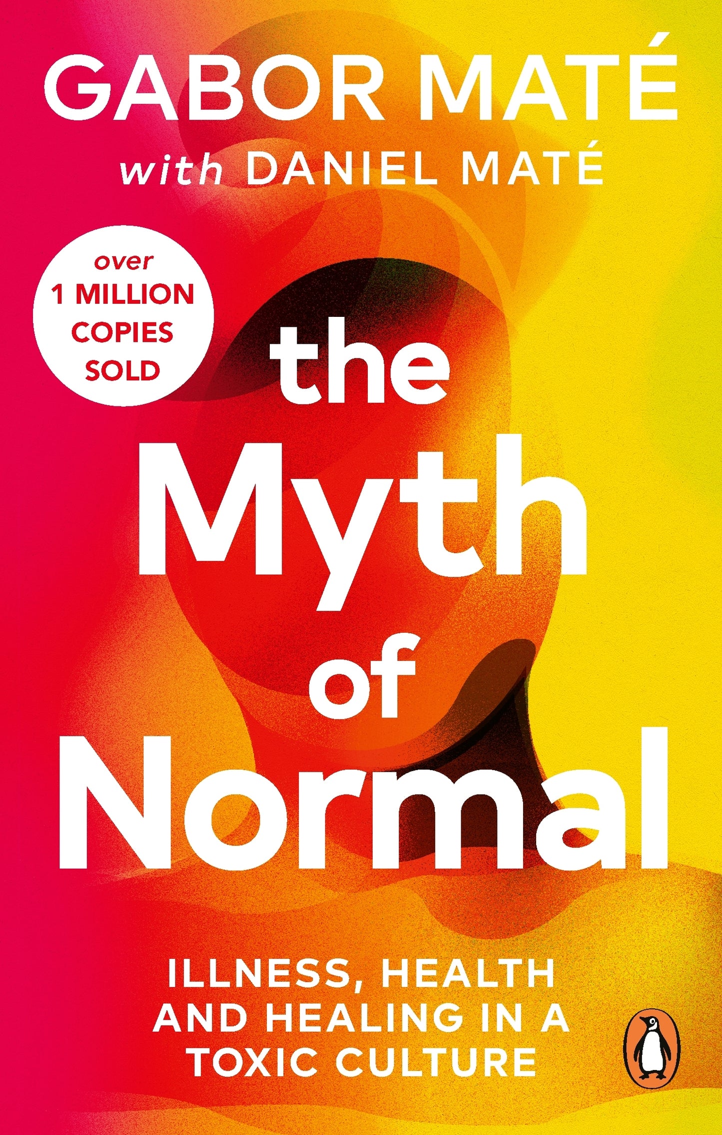 The Myth Of Normal - Trauma, Illness & Healing in a Toxic Culture